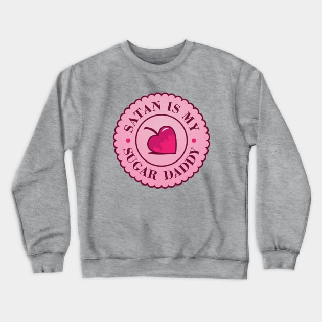 Satan is my sugar daddy Crewneck Sweatshirt by Purplehate